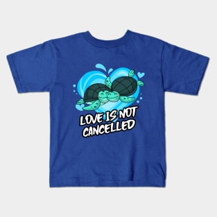 Love Is Not Canselled with cute sea turtle design Kids T-Shirt
